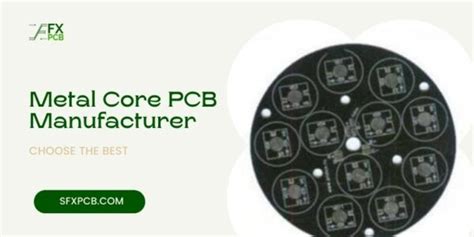 Choosing the Right Metal Core PCB Manufacturer for Your Needs